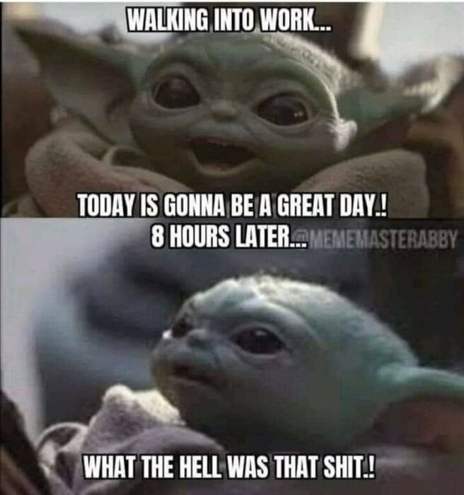 Meme med två bilder av Baby Yoda, först glad och optimistisk, sedan förvirrad och besviken, med text som speglar humörsvängningar över en arbetsdag.