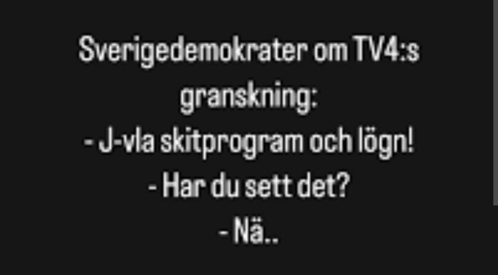 Skärmdump av textdialog där någon kritiserar TV4:s granskning, med svordomar och en fråga om tittande.