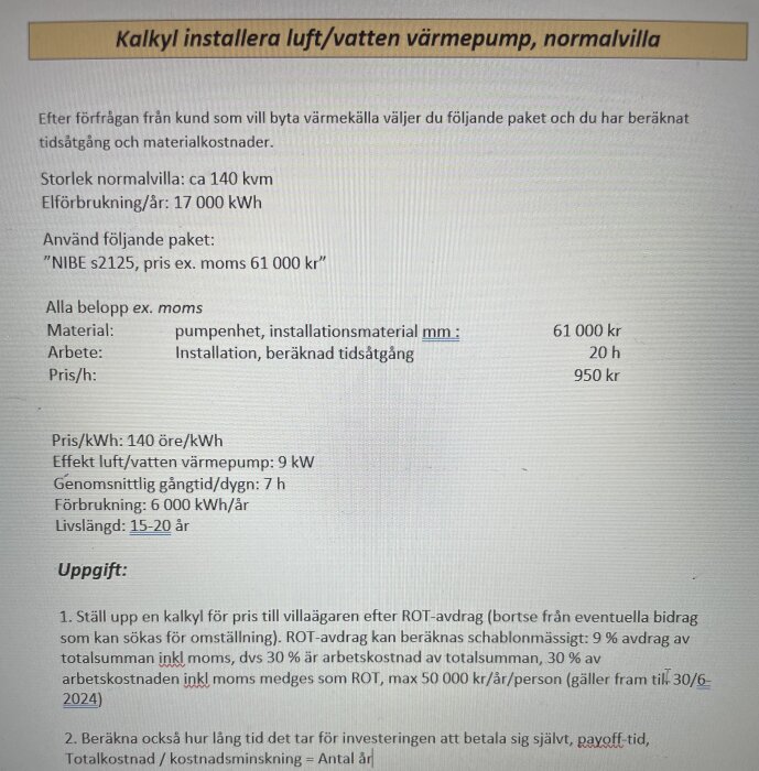 Dokument som beskriver kalkyl för installation av luft/vatten värmepump i normalvilla, kostnader och ROT-avdrag information.