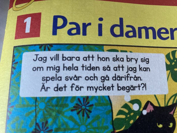 Utdrag ur serietidning med textballong: "Jag vill bara att hon ska bry sig om mig hela tiden så att jag kan spela svår och gå därifrån. Är det för mycket begärt?!