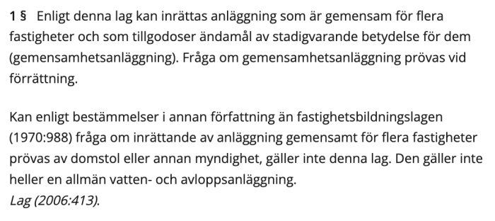 Textutdrag från lag (2006:413) som beskriver regler för inrättande av gemensamhetsanläggning.