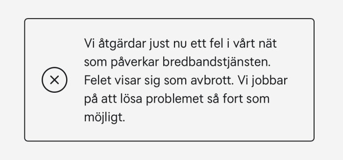 Meddelande om pÄgÄende ÄtgÀrd av fel i bredbandsnÀt som orsakar avbrott.