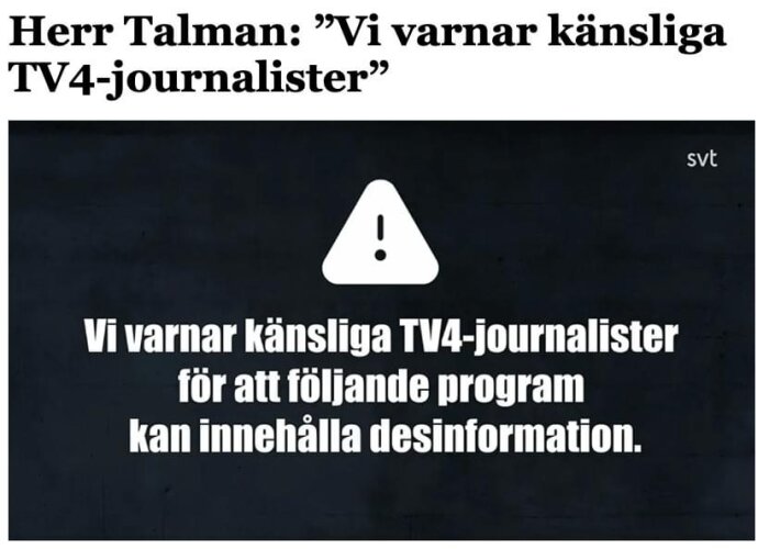 Skärmavbild från SVT:s Herr Talman med en varningstext riktad till känsliga TV4-journalister.