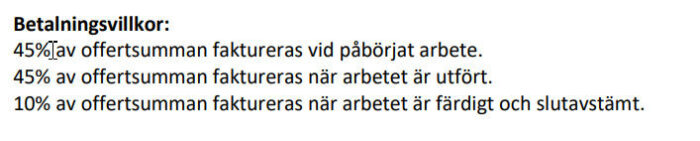 Betalningsvillkor för byggprojekt: 45% vid påbörjat arbete, 45% när arbetet är utfört, 10% vid slutförande.