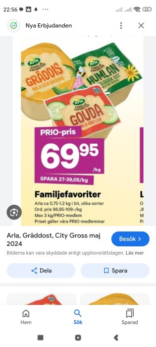 Erbjudande på Arla Gräddost och Gouda hos City Gross med PRIO-pris 69.95 kr/kg och spara upp till 39.05 kr/kg.