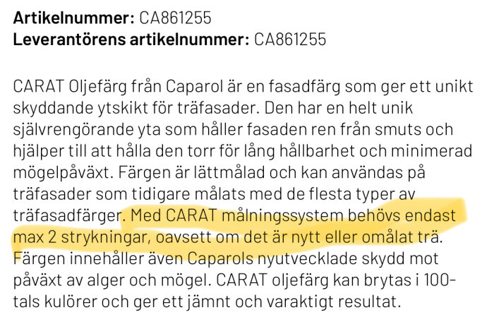 Textbeskrivning av CARAT Oljefärg från Caparol som hävdar att två lager färg räcker på nytt eller omålat trä, utan ytterligare grundolja eller förbehandling.