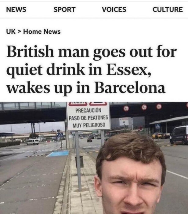 Man ser texten från en nyhetsartikel som lyder: "British man goes out for quiet drink in Essex, wakes up in Barcelona." I förgrunden syns en man framför en spansk varningsskylt.