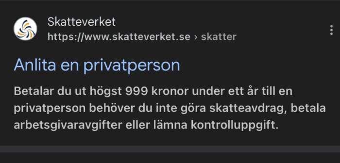 Skatteverkets webbplats visar att om du betalar upp till 999 kronor per år till en privatperson, behöver du inte göra skatteavdrag, betala arbetsgivaravgifter eller lämna kontrolluppgift.