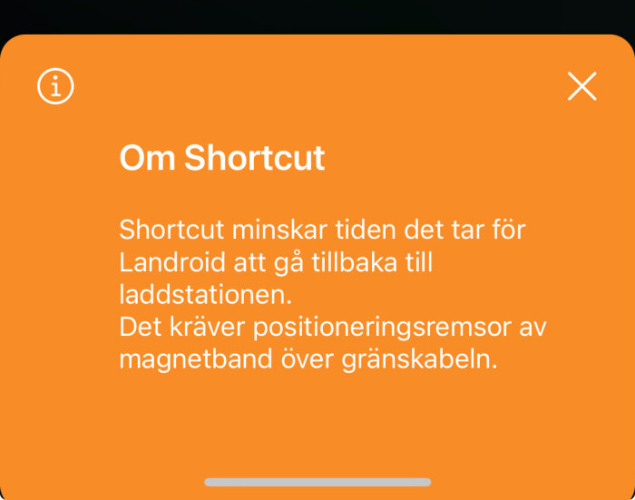 Orange informationsruta om Shortcut-funktionen, som minskar tiden för Landroid att återvända till laddstationen. Kräver magnetbandpositionering över gränskabeln.