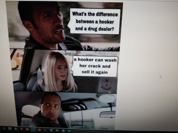 Meme med tre paneler från en bilscen, där en man frågar "What's the difference between a hooker and a drug dealer?" och en kvinna svarar "a hooker can wash her crack and sell it again".