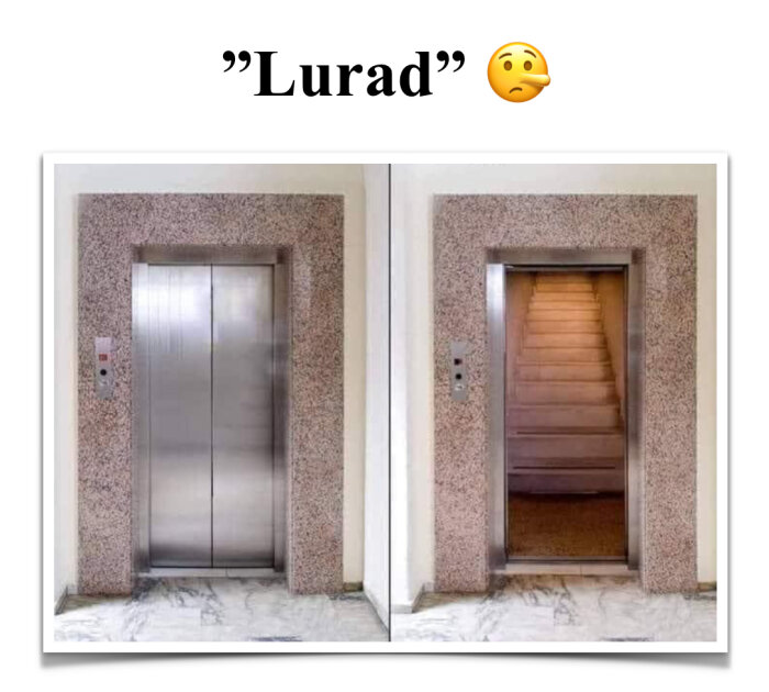 En bild där en hiss visar stängda dörrar till vänster och öppnade dörrar som avslöjar en trappa istället för en hisskorg till höger med rubriken "Lurad".