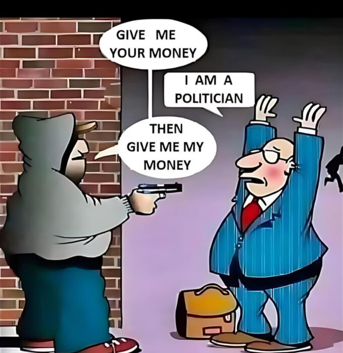 Tecknad bild där en beväpnad rånare kräver pengar från en politiker. Politikern svarar "I am a politician", rånaren replikerar "Then give me my money".