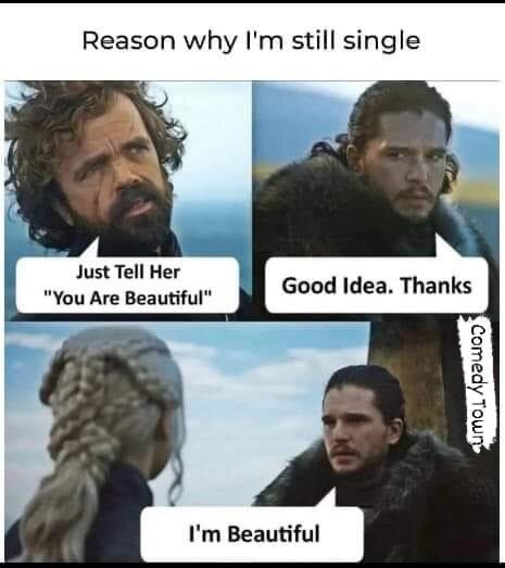 Meme från serien "Game of Thrones" med texten "Reason why I'm still single" som visar en karaktär ge ett dåligt kompliment.