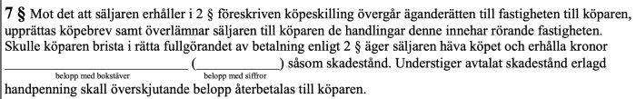 Paragraf 7 ur villaägarnas standardkontrakt som specificerar överlämnande av äganderätt mot köpeskilling och regler för skadestånd vid bristande betalning.