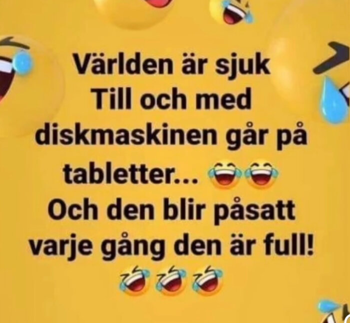 Humortext om en sjuk värld där diskmaskiner går på tabletter, med skrattande emojier på en gul bakgrund.