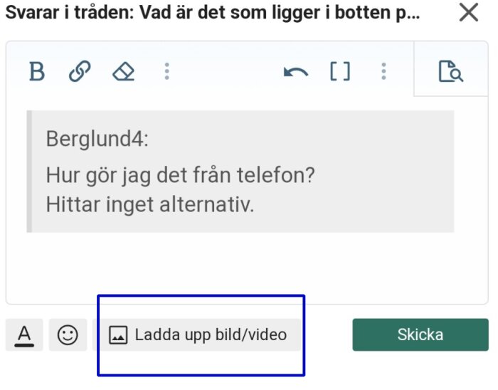 Ett forumssvar med frågan "Hur gör jag det från telefon? Hittar inget alternativ." och knapparna "Ladda upp bild/video" och "Skicka".