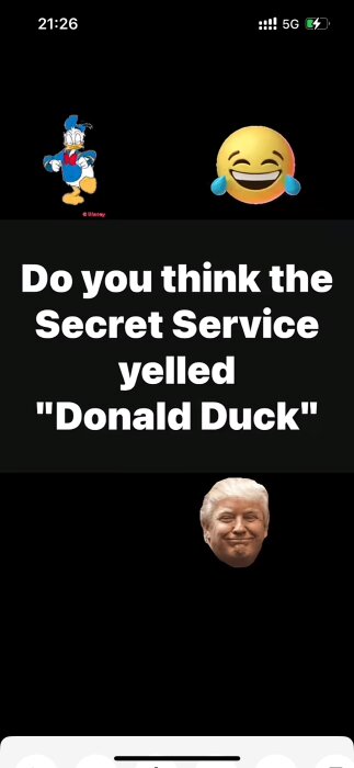 Tecknad bild av Kalle Anka, en skrattande emoji med tårar, texten "Do you think the Secret Service yelled 'Donald Duck'" och ett ansikte i en svart bakgrund.