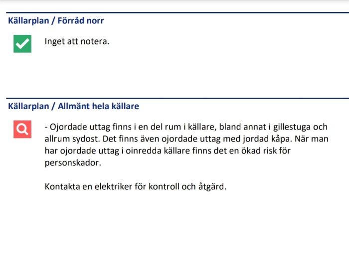 Inspektionsrapport som visar inget att notera i förråd norr, men ojordade uttag i källare som utgör risk och rekommenderad kontakt med elektriker.