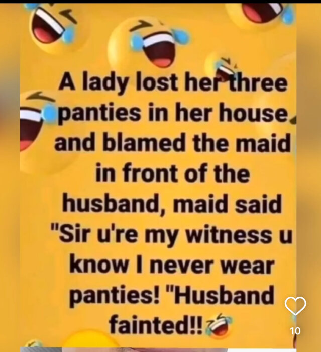 Text på gul bakgrund med skrattande emojis: "A lady lost her three panties in her house and blamed the maid in front of the husband, maid said 'Sir u're my witness u know I never wear panties!' Husband fainted!!