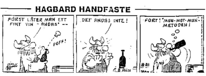 Serieklipp från Hagbard Handfaste visar en viking som först låter ett fint vin "andas", sedan konstaterar att det inte andas, och till sist dricker det direkt från flaskan.