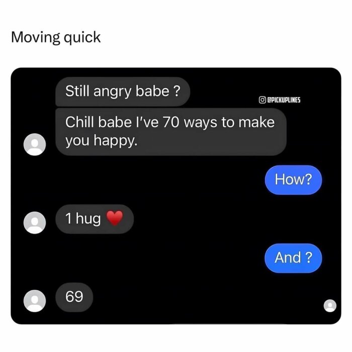 Skärmdump av ett meddelande med texten: "Still angry babe? Chill babe I’ve 70 ways to make you happy. How? 1 hug ❤️ And? 69".