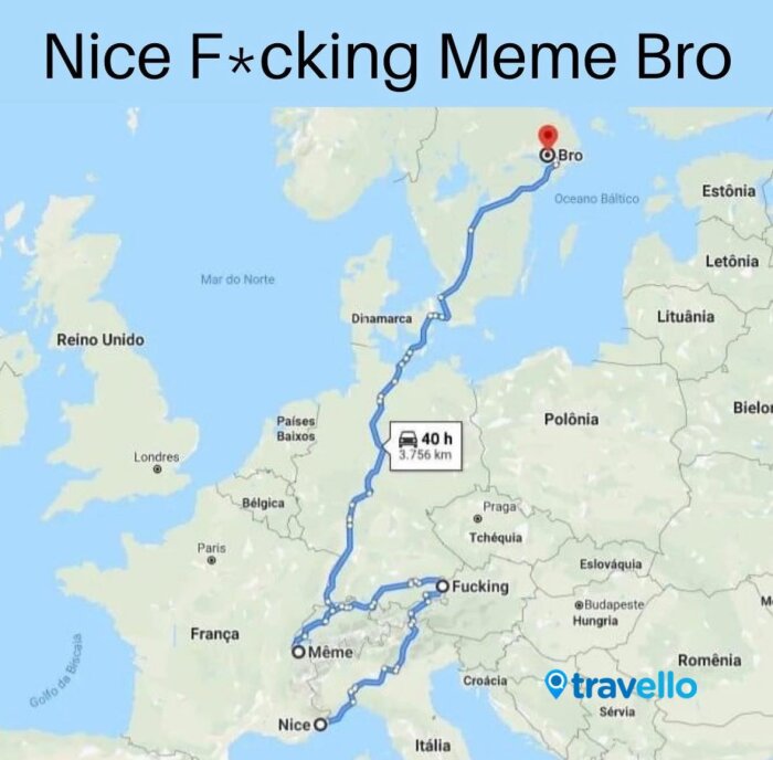 Karta som visar en resväg på 3 756 km som tar 40 timmar att köra mellan städerna Nice, Meme, Fucking och Bro i Europa. Texten "Nice F*cking Meme Bro" står överst.