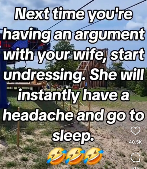 Text: "Next time you're having an argument with your wife, start undressing. She will instantly have a headache and go to sleep." Bakgrund: en park med lekutrustning.