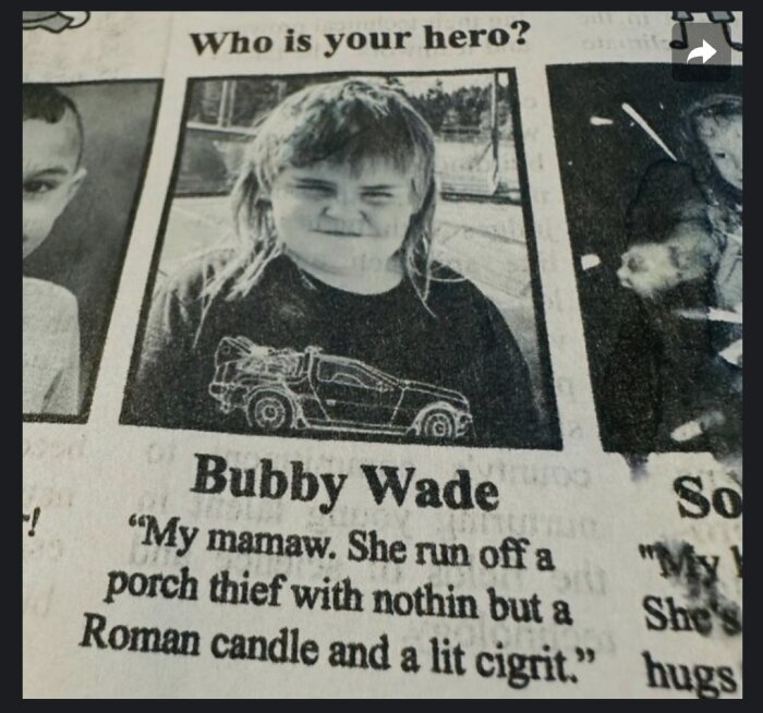 Barn i tidning med texten "Who is your hero?" och svaret "Bubby Wade". Under står: "My mamaw. She run off a porch thief with nothin but a Roman candle and a lit cigrit.