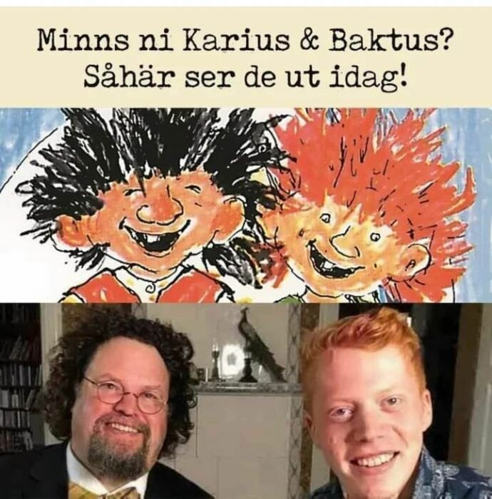 Bild med tecknade figurer Karius och Baktus överst och två leende män nedanför. Textraden "Minns ni Karius & Baktus? Såhär ser de ut idag!" över teckningarna.
