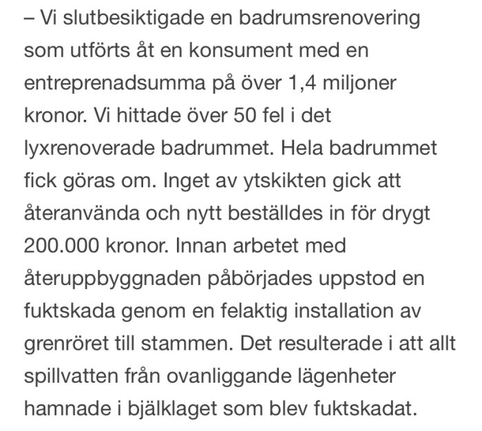 Inlägg på byggforum om en badrumsrenovering med över 50 fel och en kostnad på 1,4 miljoner kronor, inklusive fuktskada från felaktigt installerat grenrör.
