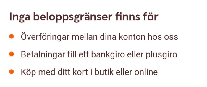 Textbild med rubriken "Inga beloppsgränser finns för" och tre punkter om överföringar, betalningar till bankgiro/plusgiro, och köp med kort i butik eller online.