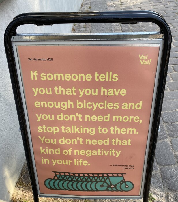 Skylt med texten: "If someone tells you that you have enough bicycles and you don't need more, stop talking to them. You don't need that kind of negativity in your life.