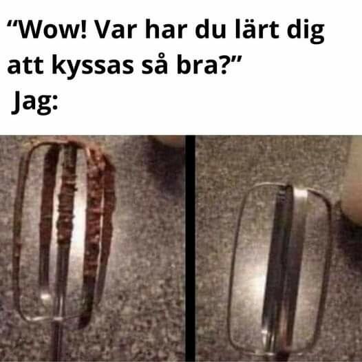 Två vispar, en med smet och en ren, under texten "Wow! Var har du lärt dig att kyssas så bra?" och ett svar "Jag:".