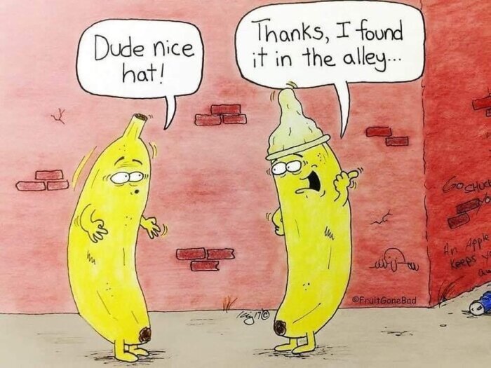 Två ritade bananer, en med en kondom på huvudet som hatt, pratar med texten "Dude nice hat!" och "Thanks, I found it in the alley…" i pratbubblor.