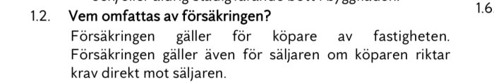 Textutdrag från ett dokument som förklarar att försäkringen för en fastighet gäller för köpare och även för säljaren ifall köparen riktar krav mot säljaren.