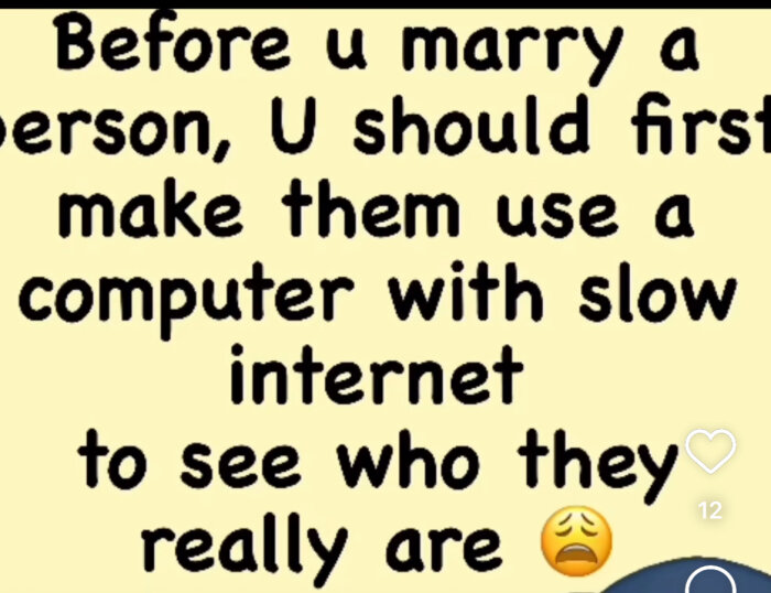 Citat: "Before u marry a person, U should first make them use a computer with slow internet to see who they really are" följt av en fundersam emoji.