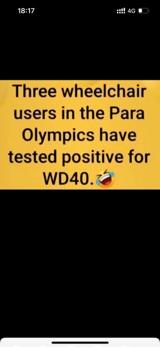 Gul bild med texten "Three wheelchair users in the Para Olympics have tested positive for WD40." och en skrattande emoji.