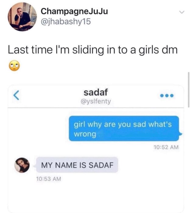 Text på sociala medier där en person missförstår namnet Sadaf som "sad" och frågar varför hon är ledsen, med svaret "MY NAME IS SADAF".