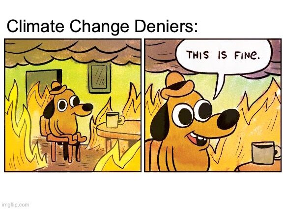 Seriefigur med en hund som sitter i ett rum som brinner, talbubbla säger "This is fine". Rubriken lyder "Climate Change Deniers".