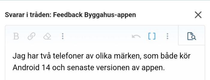 Screenshot av en tråd med rubriken "Feedback Byggahus-appen" och texten "Jag har två telefoner av olika märken, som både kör Android 14 och senaste versionen av appen.