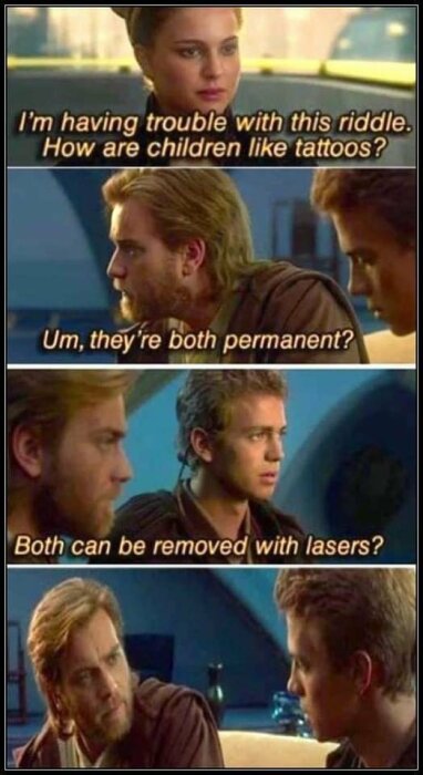 Två män och en kvinna ur Star Wars har en humoristisk konversation om likheten mellan barn och tatueringar, som båda kan tas bort med laser.