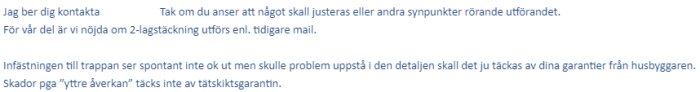 En e-postkonversation rörande projektering, dimensionering av takbrunnar, och garantifrågor kring takets utförande och infästning av trappa.