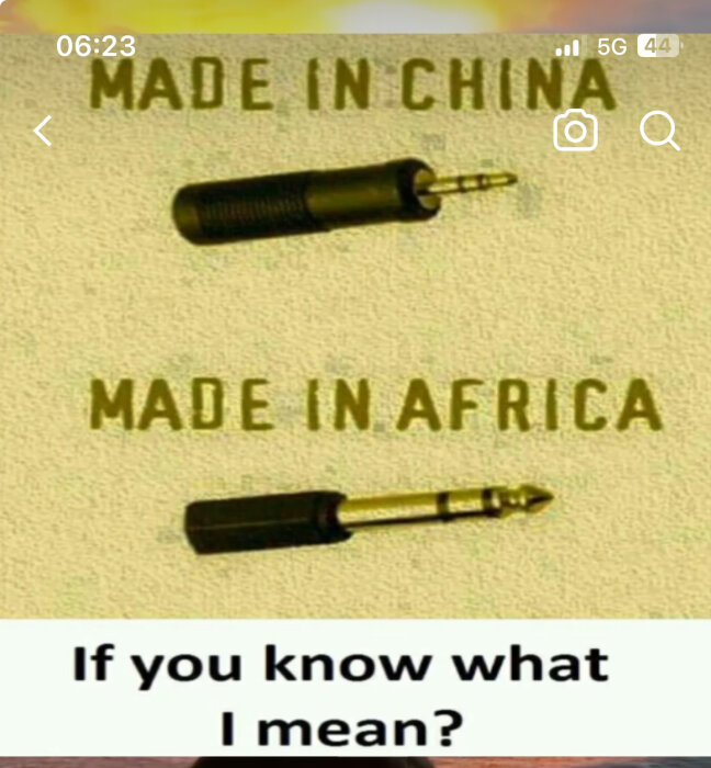 Bild med två hörlurskontakter, en kortare med texten "MADE IN CHINA" och en längre med texten "MADE IN AFRICA". Texten under lyder "If you know what I mean?".