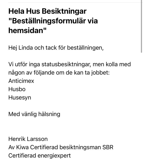 Ett mejl från Hela Hus Besiktningar där Henrik Larsson rekommenderar andra besiktningsföretag som kan utföra statusbesiktningar.