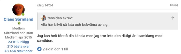 Inlägg på ett diskussionsforum där en användare svarar på ett citat om att människor blivit lata och bekväma, med en replik att känslan inte är i samklang med samtiden.