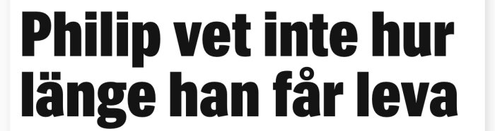 Tidningsrubrik från Expressen som lyder "Philip vet inte hur länge han får leva".