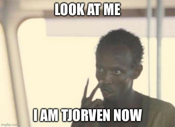 Meme med texten: "LOOK AT ME I AM TJORVEN NOW" och en man som pekar på sitt öga.