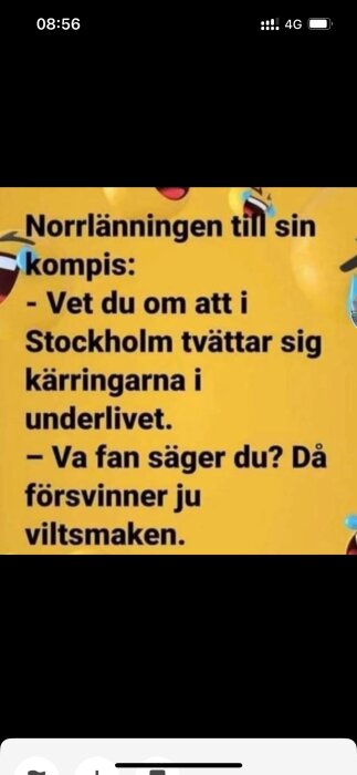 Bild som visar en text: "Norrlänningen till sin kompis: - Vet du om att i Stockholm tvättar sig kärringarna i underlivet. - Va fan säger du? Då försvinner ju viltsmaken.