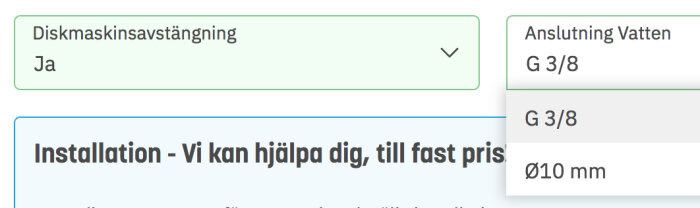 Valalternativ för diskmaskinsavstängning och vattenanslutning i en meny som visar val av storlekar G 3/8 och Ø10 mm.