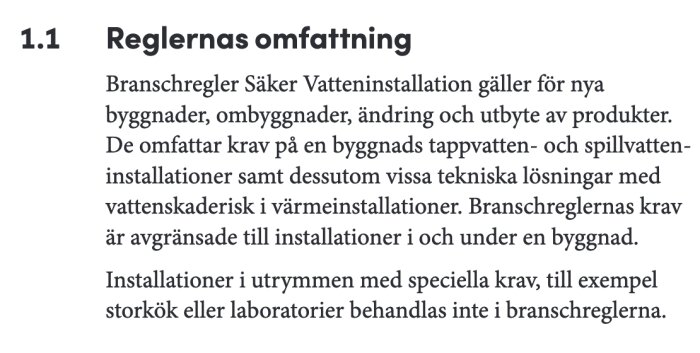 Text från branschregler Säker Vatteninstallation som förklarar reglernas omfattning för nya byggnader, ombyggnader, ändringar och utbyte av produkter.